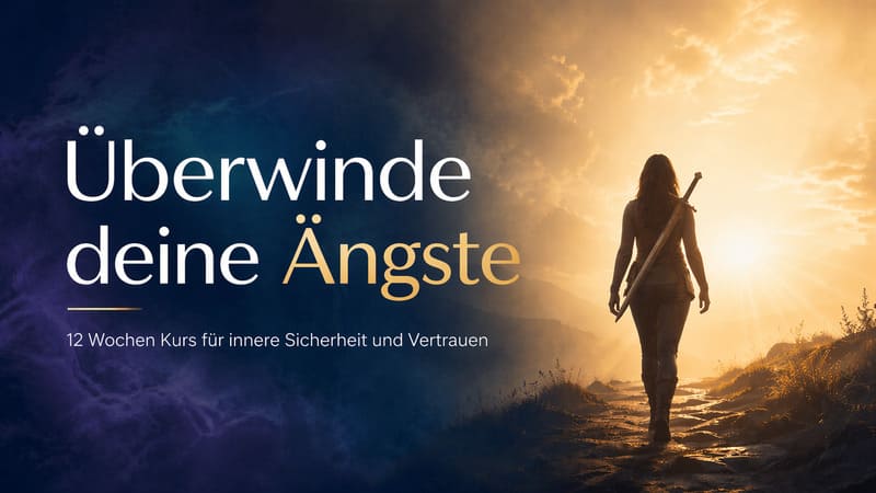 Überwinde Deine Ängste
